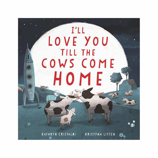 I'll Love You Till the Cows Come Home Board Book