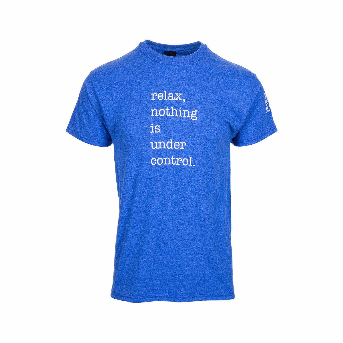 relax nothing is under control shirt